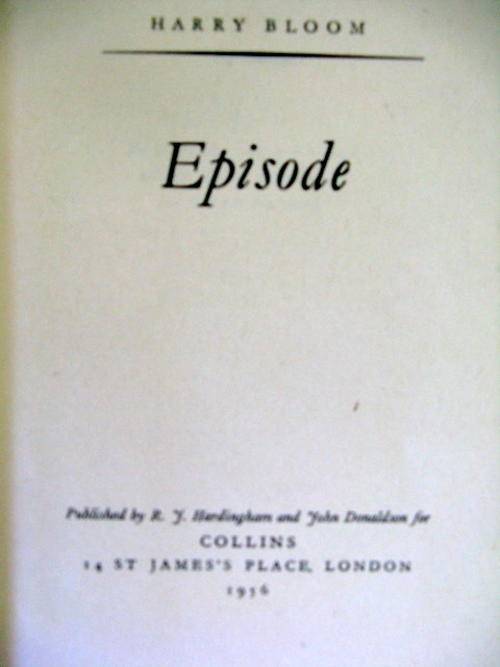 Episode - Harry Bloom - Hardcover  1956 (No Dustcover)