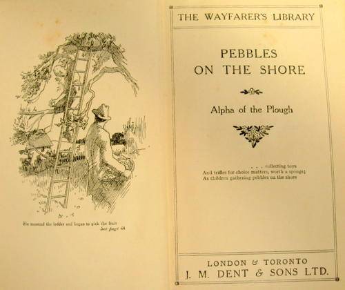 PEBBLES ON THE  SHORE  REPRINT 1925  ALPHA OF THE  PLOUGH  (THE WAYFARER'S LIBRARY ) SMALL POCKET SI