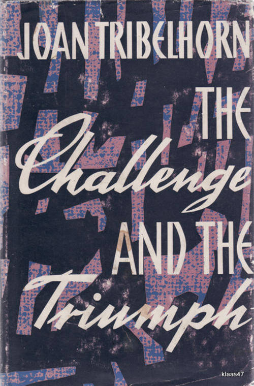 The Challenge and The Triumph - Joan Tribelhorn (True story) Paperbck