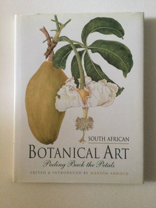 South African Botanical Art, peeling back the petals - J Rourke, D Snijman, J Manning, P Goldblatt,