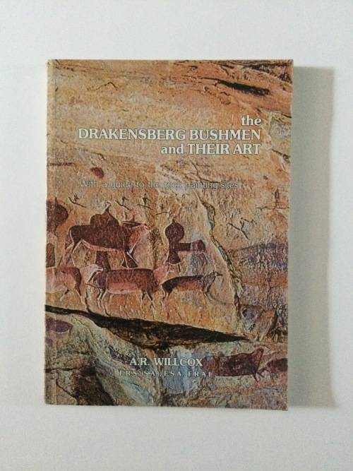 The Drakensberg Bushmen and Their Art, A.R. Wilcox, 1990