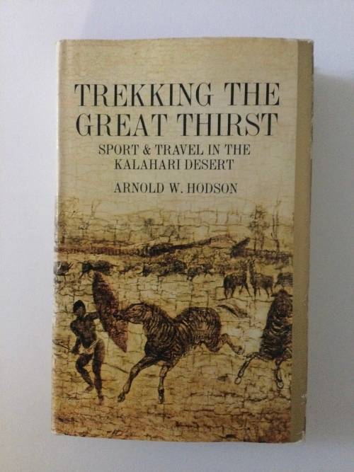 Trekking the Great Thirst, Arnold B Hodson, 1977 reprint, Africana Book Society