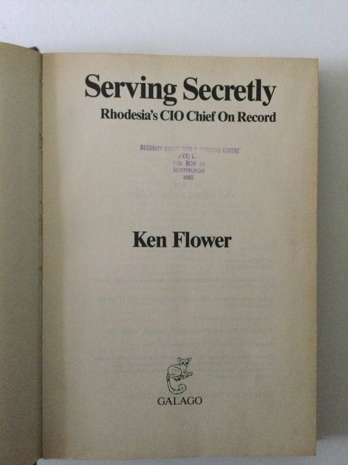 Serving Secretly, Rhodesia`s CIO Chief On Record, Ken Flower, 1987, First Edition