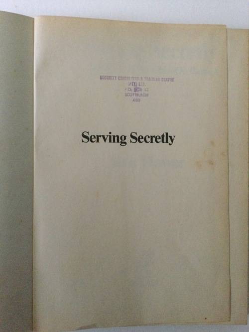 Serving Secretly, Rhodesia`s CIO Chief On Record, Ken Flower, 1987, First Edition