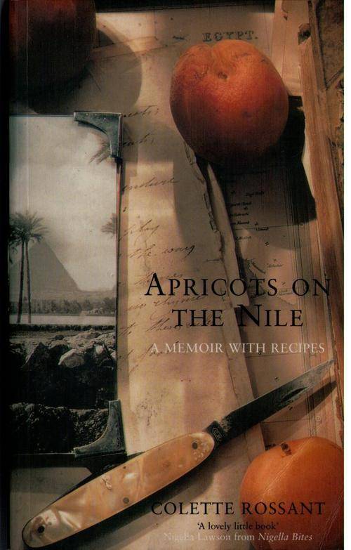 Apricots on the Nile, A Memior with Recipes,  Collette Rossant, ISBN: 0747558167, (Soft cover),