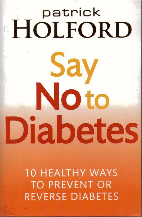 Say No To Diabetes, Patrick Holford, ISBN: 978749955892, (Soft cover), 338 pages