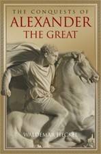The Conquests of Alexander the Great, Waldemar Heckel, 9780521842471, Hardback, Cambridge UP