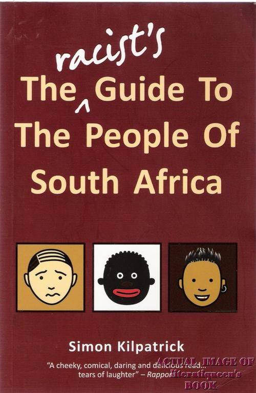 The Racist's Guide To The People Of South Africa - Simon Kilpatrick