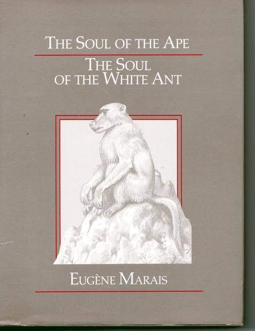 THE SOUL OF THE APE & THE SOUL OF THE WHITE ANT BY EUGENE MARAIS