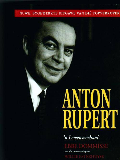 ANTON RUPERT: n Lewensverhaal  ~  Ebbe Dommisse