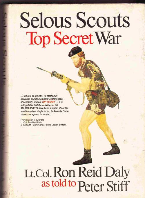 Selous Scouts: Top Secret War - Lt-Col Ron Reid Daly, as told to Peter Stiff.