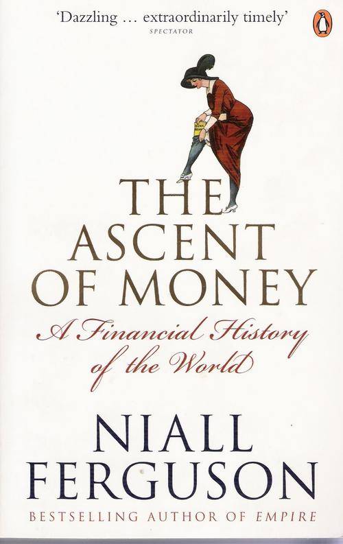 The Ascent of Money - Niall Ferguson.