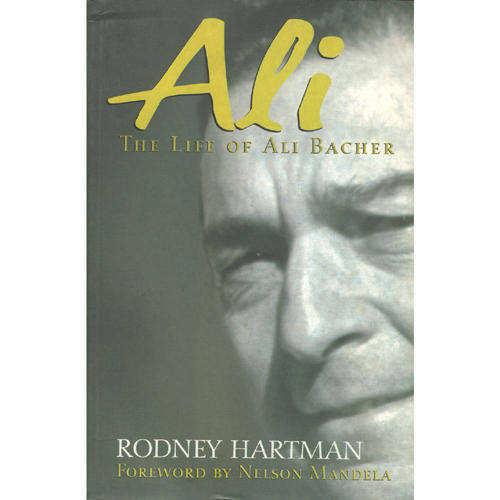 The Life of Ali Bacher - Rodney Hartman.