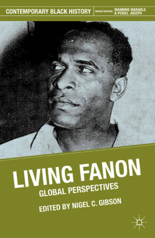 Living Fanon: Global Perspectives (Contemporary Black History)  by Nigel C. Gibson , 2011(NEW)
