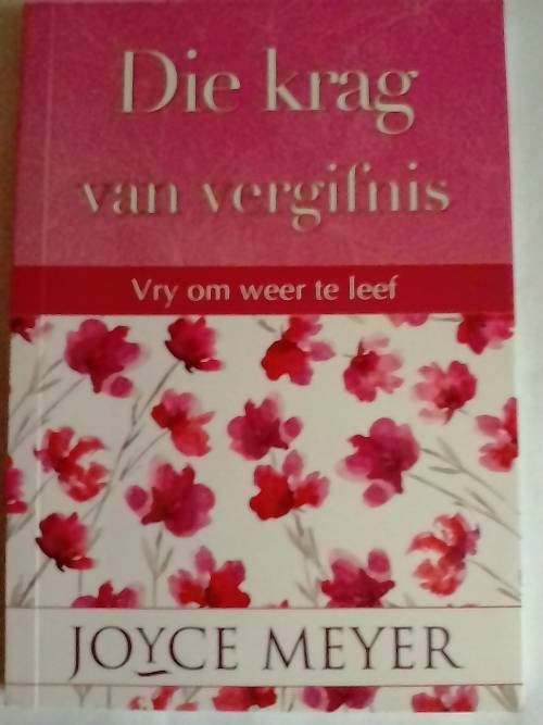 `DIE KRAG VAN VERGIFNIS` JOCE MEYERS - PUBLISHED 2015 - PLEASE SEE AND READ BELOW FOR MORE INFO.