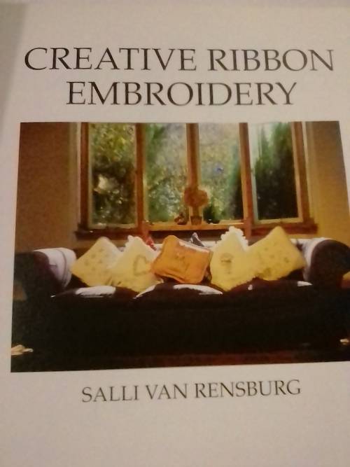 `CREATIVE RIBBON EMBROIDERY` - BY SALLI VAN RENSBURG - SEE and READ BELOW FOR INFO