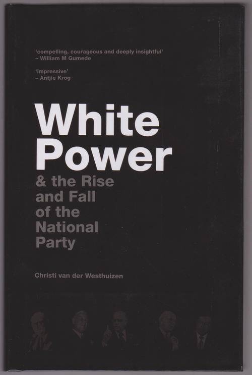 White Power & The Rise & Fall Of The National Party By Christi Van Der Westhuizen