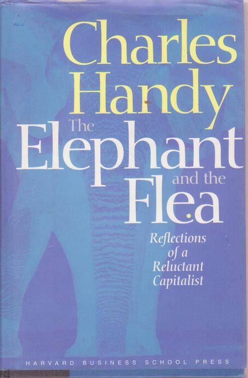 The Elephant And The Flea-Reluctant Capitalist-Signed By Charles Handy