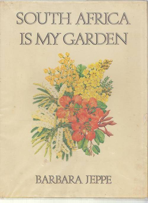 South Africa Is My Garden By Barbara Jeppe