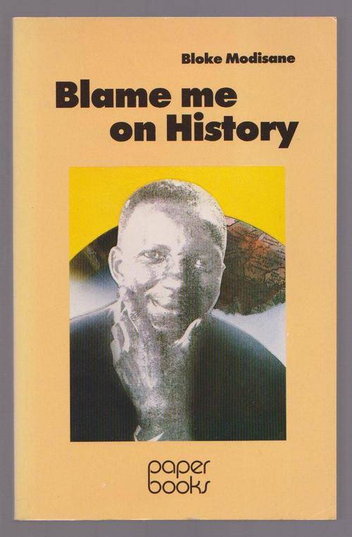 Blame Me On History By Bloke Modisane