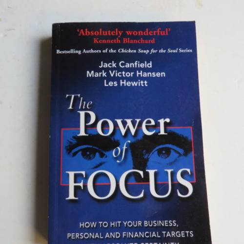 THE POWER OF FOCUS - JACK CANFIELD - MARK VICTOR HANSEN - LES HEWITT - 2001