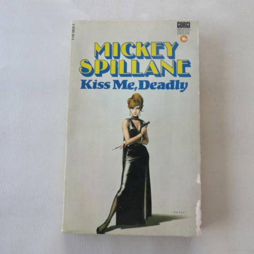 KISS ME, DEADLY - MICKEY SPILLANE