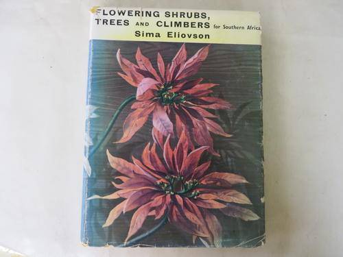 THE FLOWERING SHRUBS,TREES AND CLIMBERS FOR SOUTHERN AFRICA - SIMA ELIOVSON - 1962 - AS PER SCAN