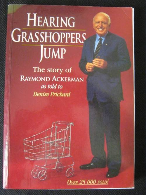 Hearing Grasshoppers Jump The Story of Raymond Ackerman - Denise Prichard
