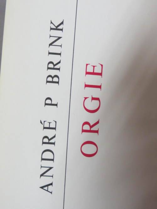 Orgie. Andre P. Brink