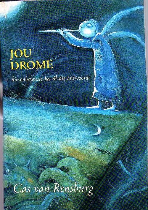 Jou Drome,die onbewuste het al die antwoorde - Cas van Rensburg (1ste uitgawe 2000)