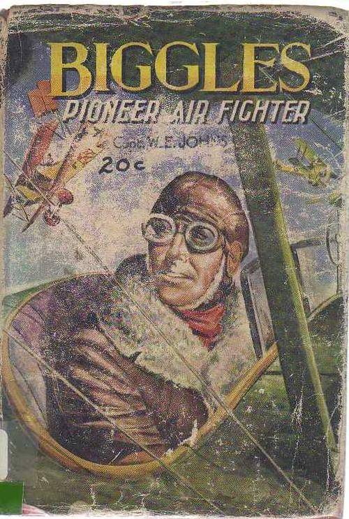 BIGGLES, Pioneer Air Fighter - Captain W E Johns