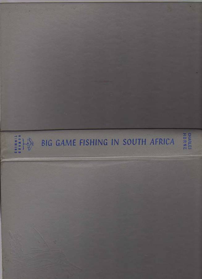 BIG GAME FISHING IN SOUTH AFRICA - CHARLES HORNE (FOREWORD DATED 1959)