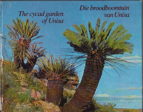 Die Broodboomtuin van Unisa. The Cycad Garden of Unisa - BP Barkhuizen