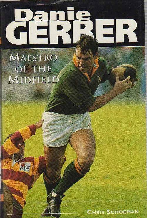 DANIE GERBER, MAESTRO OF THE MIDFIELD - CHRIS SCHOEMAN (1ST PUBLISHED 1995)
