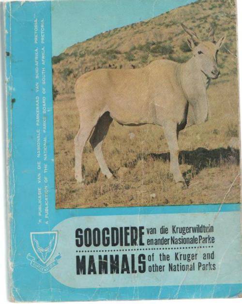 SOOGDIERE VAN DIE KRUGERWILDTUIN/ MAMMALS OF THE KRUGER AND OTHER NATIONAL PARKS