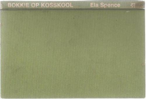 BOKKIE OP KOSSKOOL - ELA SPENCE (2DE DRUK 1983)