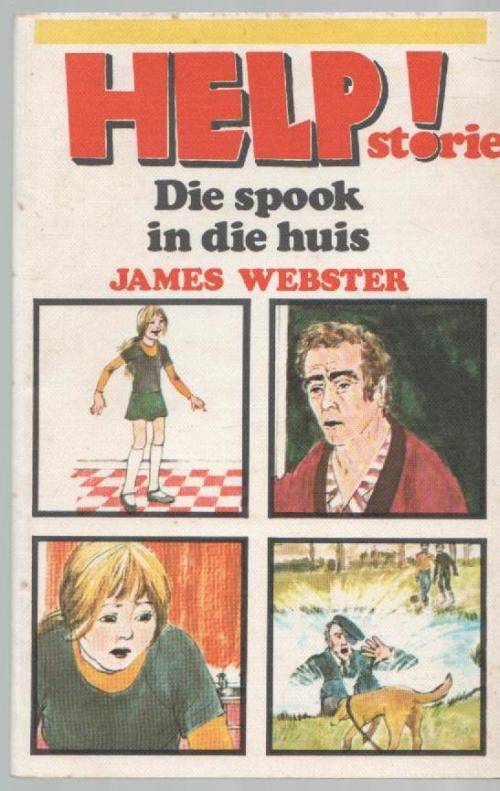 HELP! STORIE - DIE SPOOK IN DIE HUIS - JAMES WEBSTER (1STE UITGAWE 1982)