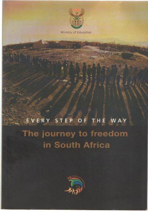 EVERY STEP OF THE WAY, THE JOURNEY TO FREEDOM IN SOUTH AFRICA (1ST PUBLISHED 2004)