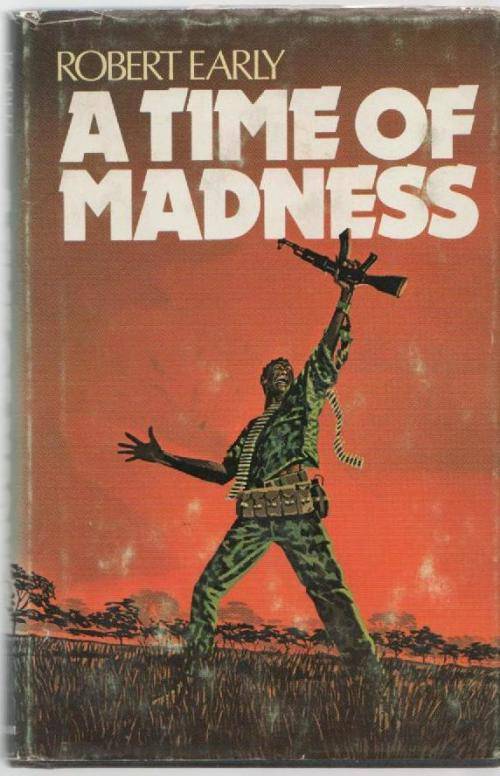 A TIME OF MADNESS - ROBERT EARLY (2 ND IMPRESSION 1977)