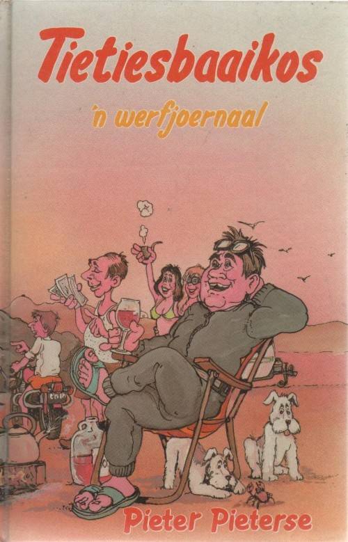 TIETIESBAAIKOS, 'N WERFJOERNAAL - PIETER PIETERSE (1 STE UITGAWE 1985)