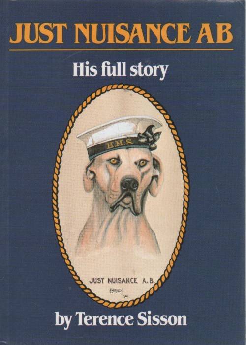 JUST NUISANCE AB, HIS FULL STORY - TERENCE SISSON (REPRINT 2003)