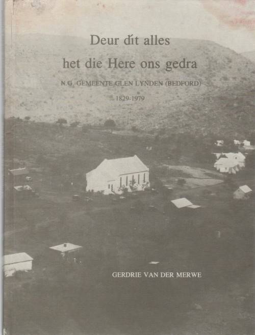 DEUR DIT ALLES HET DIE HERE ONS GEDRA, N G GEMEENTE LYNDEN(BEDFORD) 1929-1979 - GEDRIE VD MERWE