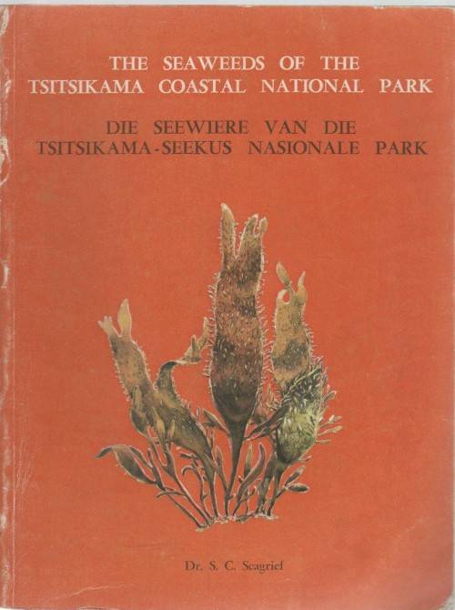 THE SEAWEEDS OF THE TSITSIKAMA COASTAL NATIONAL PARK - DR S C SEAGRIEF (1967)