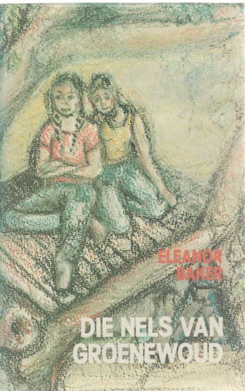 DIE NELS VAN GROENEWOUD - ELEANOR BAKER (1 STE UITGAWE 1983)