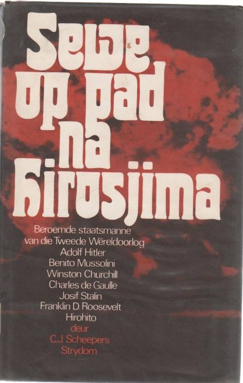 SEWE OP PAD NA HIROSJIMA - C J SCHEEPERS (1 STE DRUK 1975)
