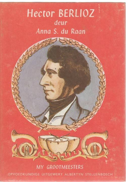 HECTOR BERLIOZ, MY GROOTMEESTERS REEKS - ANNA S DU RAAN (1969)