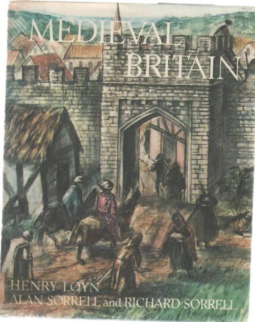 MEDIEVAL BRITIAN - HENRY LOYN ,ALAN SORRELL & RICHARD SORRELL (1977)