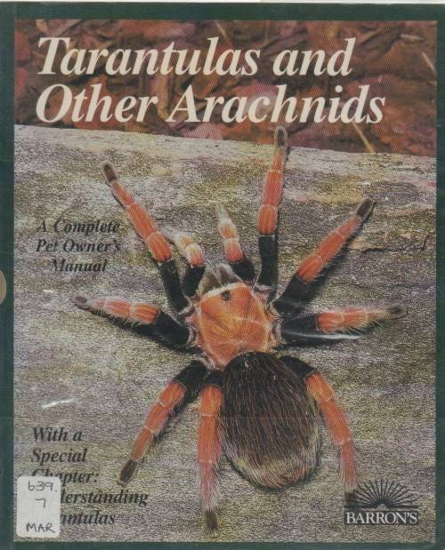 TARANTULAS AND OTHER ARACHNIDS, A COMPLETE PET OWNER'S MANUAL(1996)