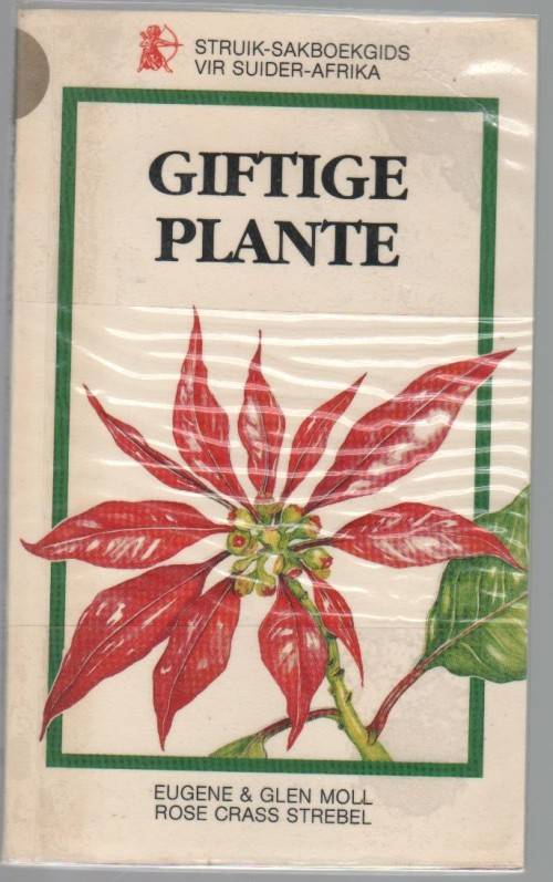 GIFTIGEPLANTE - EUGENIE & GLEN MOLL , OSE CRASSSTREBEL (1 STE AFRIKAANSE UITGAWE 1989)