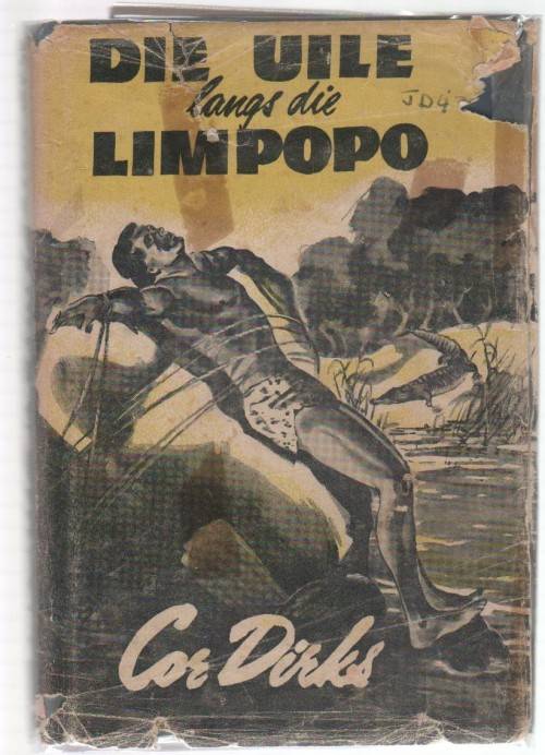 DIE UILE LANGS DIE LIMPOPO - COR DIRKS (3 DE DRUK 1967)